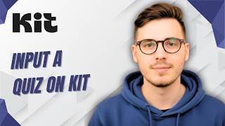 How To Input A Quiz On Kit [2026 Guide]