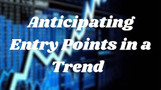 Anticipating Entry Points in a Trend