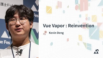 【通訳】Kevin Deng - Vue Vapor: Reinvention：Vue Fes Japan 2024