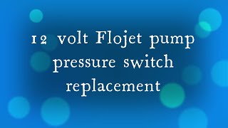 solar powered Flojet pump switch replacement.