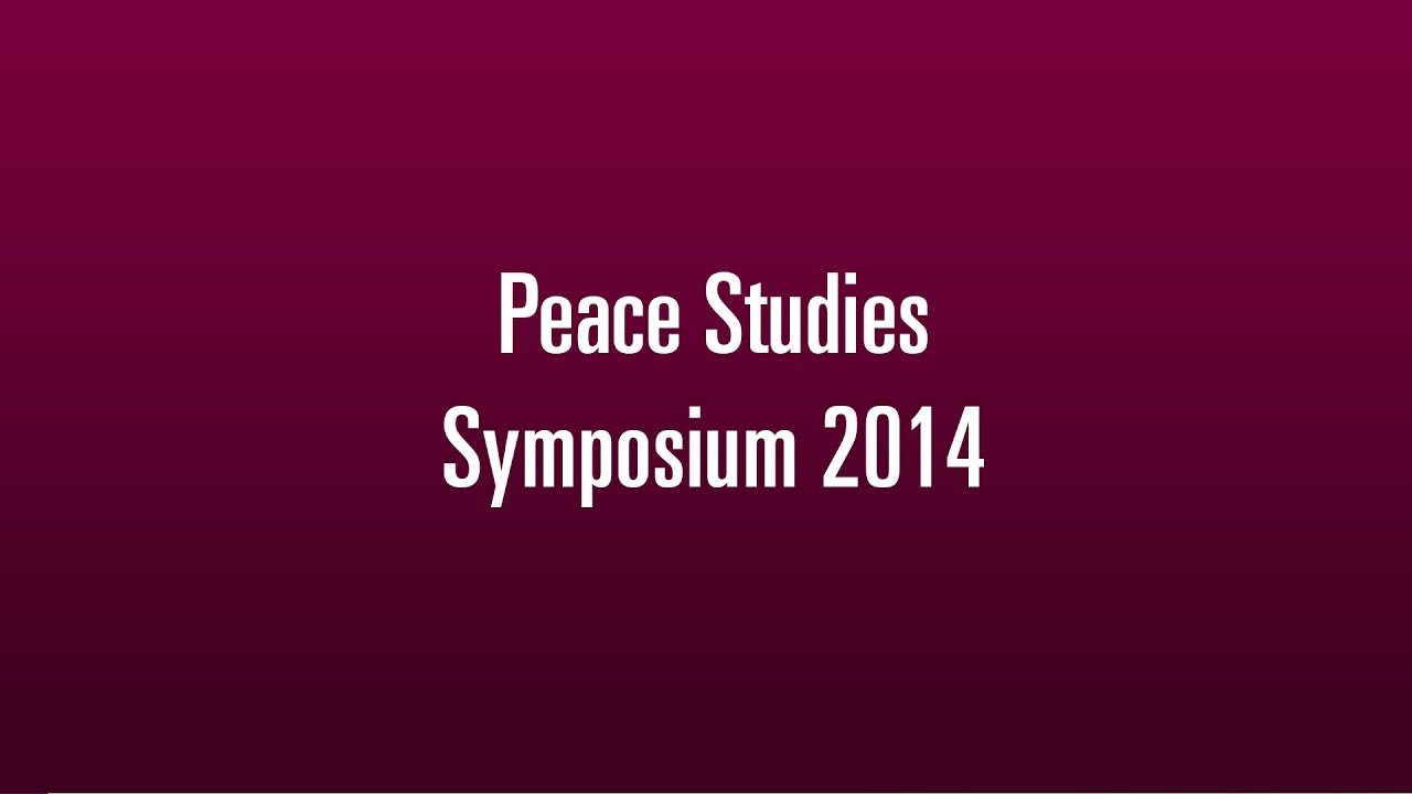 Peace Studies Symposium 2014 Presentation by Eldina Kovacevic and