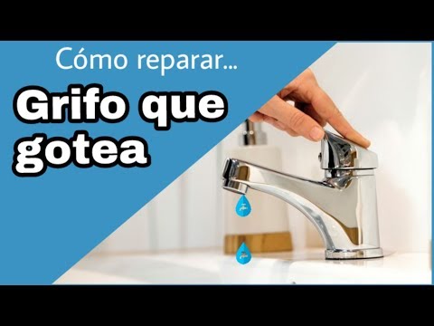 CÓMO REPARAR UN GRIFO QUE GOTEA