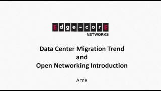 Data Center Migration Trend and Open Networking Introduction