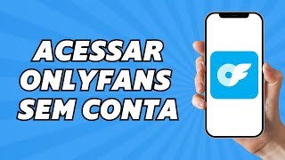 Como Entrar no Onlyfans Sem Criar Conta (2025)