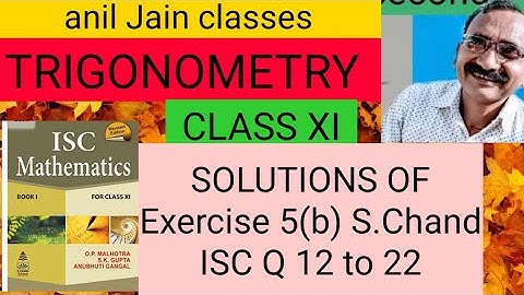 Trigonometry / Solution of Exercise 5(b) OP Malhotra ISC11 ( S . Chand ) Q12to22