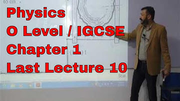 Physics O Level / IGCSE: Physical Quantities, Units & Measurements Lecture 10 by Sumair Sajjad