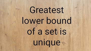 Greatest lower bound of a set is unique #topology_of_real_numbers
