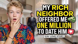 My Rich Neighbor Offered Me One Million to Date Him | Gay Love Story