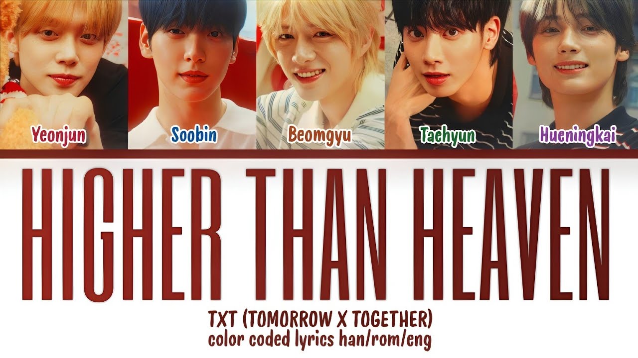 TXT (투모로우바이투게더) - 'HIGHER THAN HEAVEN' COLOR CODED LYRICS (HAN/ROM/ENG)