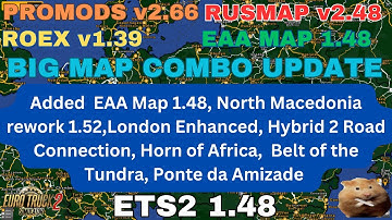 ETS2 1.48 BIG MAP COMBO UPDATE  Added EAA map, Hybrid 2 , London enhanced, Horn of Africa etc