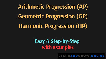 Arithmetic Progression (AP), Geometric Progression (GP), Harmonic Progression (HP), Easy Step bystep