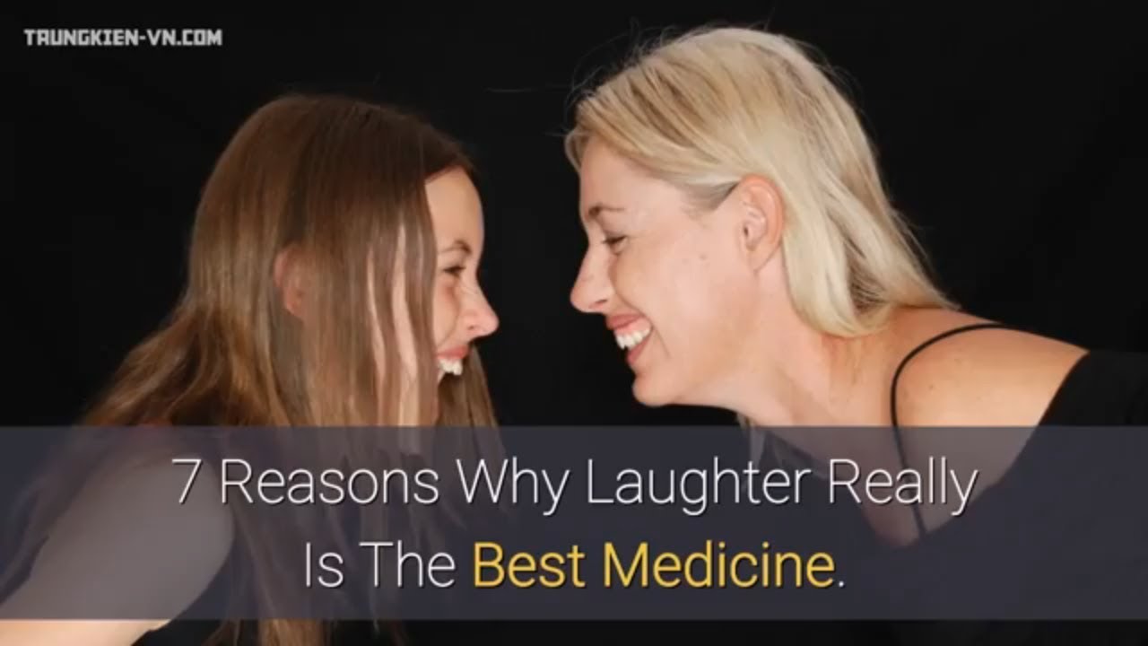 7 Reasons Why Laughter Really Is The Best Medicine. 