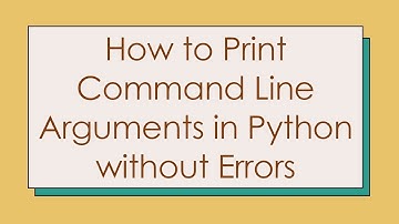 How to Print Command Line Arguments in Python without Errors