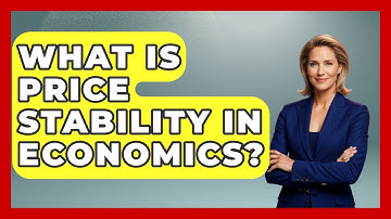 What Is Price Stability In Economics? - Inflation Insight Channel