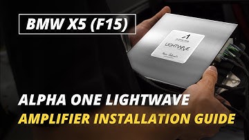 Alpha One Lightwave Amplifier Installation Guide for BMW X5 (F15)