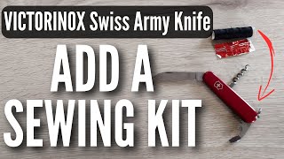 🪡🧵How To Add a Sewing Kit to your Victorinox Swiss Army Knife