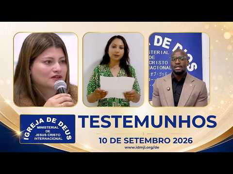 Testemunhos - 10 de setembro 2026 - Igreja de Deus Ministerial de Jesus Cristo Internacional