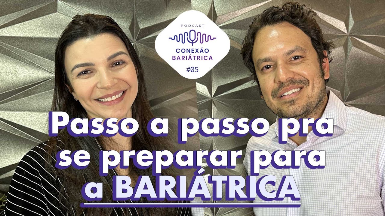 Passo a passo pra se preparar para a Cirurgia Bariátrica - PodCast Conexão Bariátrica #05