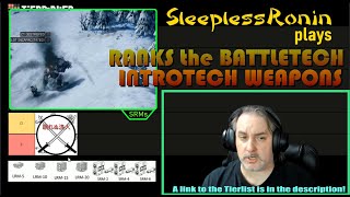 SleeplessRonin ranks the Battletech Introtech Weapons