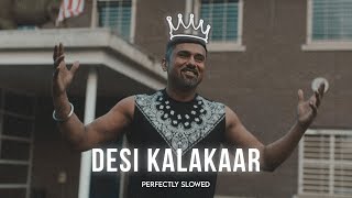 DESI KALAKAAR - Yo Yo Honey Singh (Perfectly Slowed) 𝗟𝗢𝗡𝗘𝗟𝗬 𝗟𝗢𝗙𝗜 𝗚𝗨𝗬