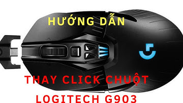 Hướng dẫn thay click chuột Logitech G903 Khó VL - Xem xong Ai cũng làm được