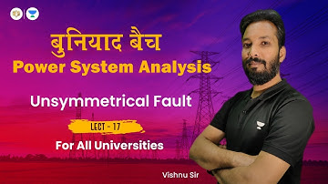 Unsymmetrical Fault | Transients on a transmission line | Lect .17 | बुनियाद बैच
