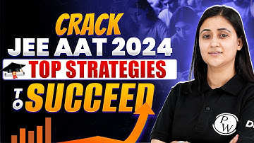 JEE Advanced AAT 2024: Master the Architecture Aptitude Test | Tips, Tricks & Strategy
