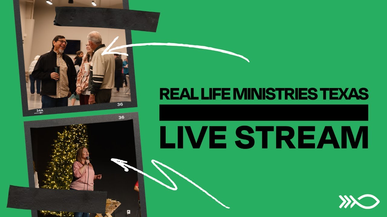 Real Life Ministries Texas - Sunday Morning Livestream