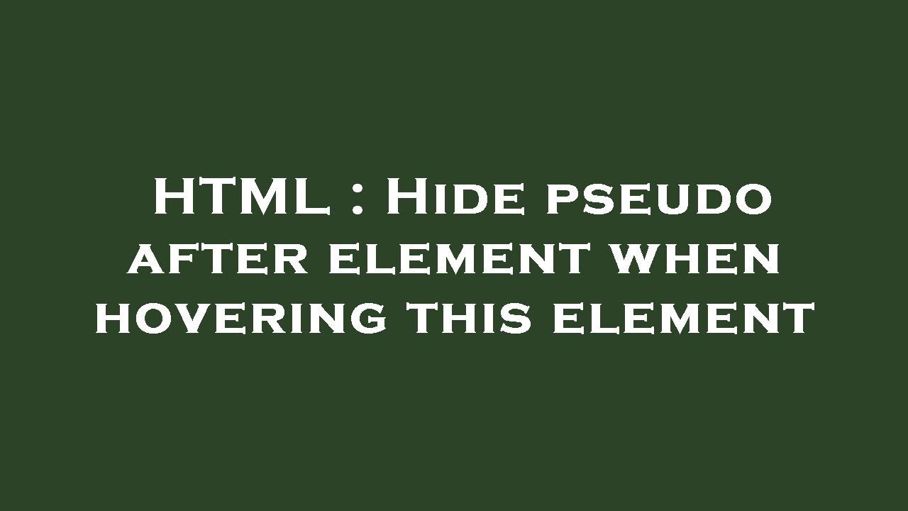 HTML : Hide pseudo after element when hovering this element - YouTube
