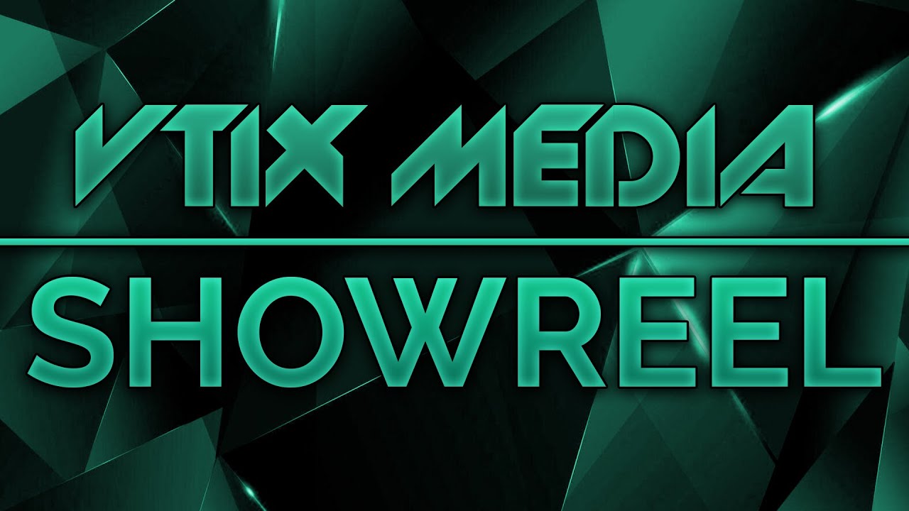 SHOWREEL | VTIX MEDIA