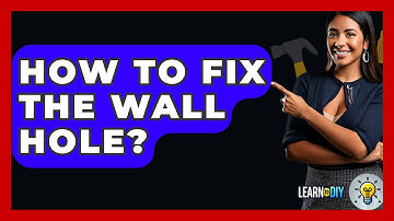 How To Fix The Wall Hole? - LearnToDIY360.com