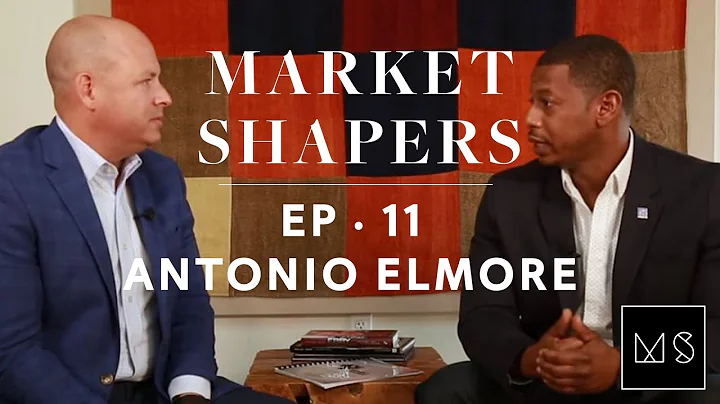 Market Shapers E11: Antonio Elmore