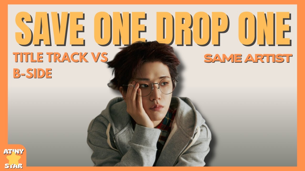 [KPOP] Save One Drop One | Title Tracks vs B-Side | Same Artist | 2025 ...