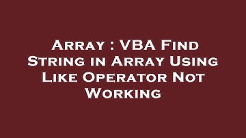 Array : VBA Find String in Array Using Like Operator Not Working