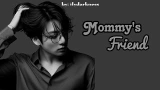 FF ONESHOOT || JUNGKOOK ••MOMMY'S FRIEND•• || BY: iLYdarkness