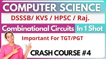 DSSSB/KVS TGT/PGT Computer Science | Crash Course | Combinational Circuits in One Shot | MCQ