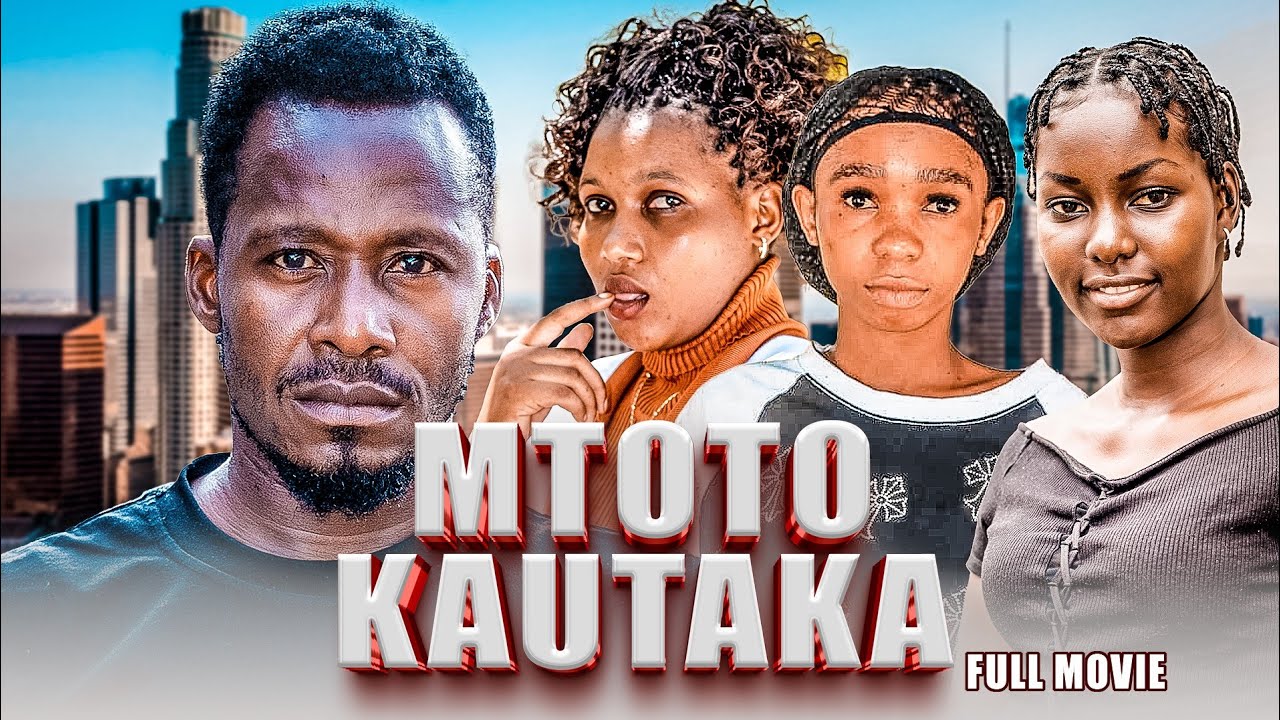 MTOTO KAUTAKA | FULL MOVIE