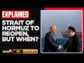 Hormuz To Reopen? | When Will Shipping Return To Normal In Strait Of Hormuz Crisis? | N18G | 4K