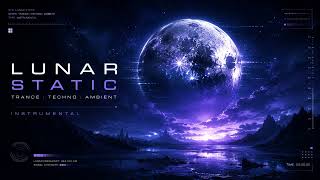Lunar Static | Trance, Techno, Ambient, Instrumental | Official Audio