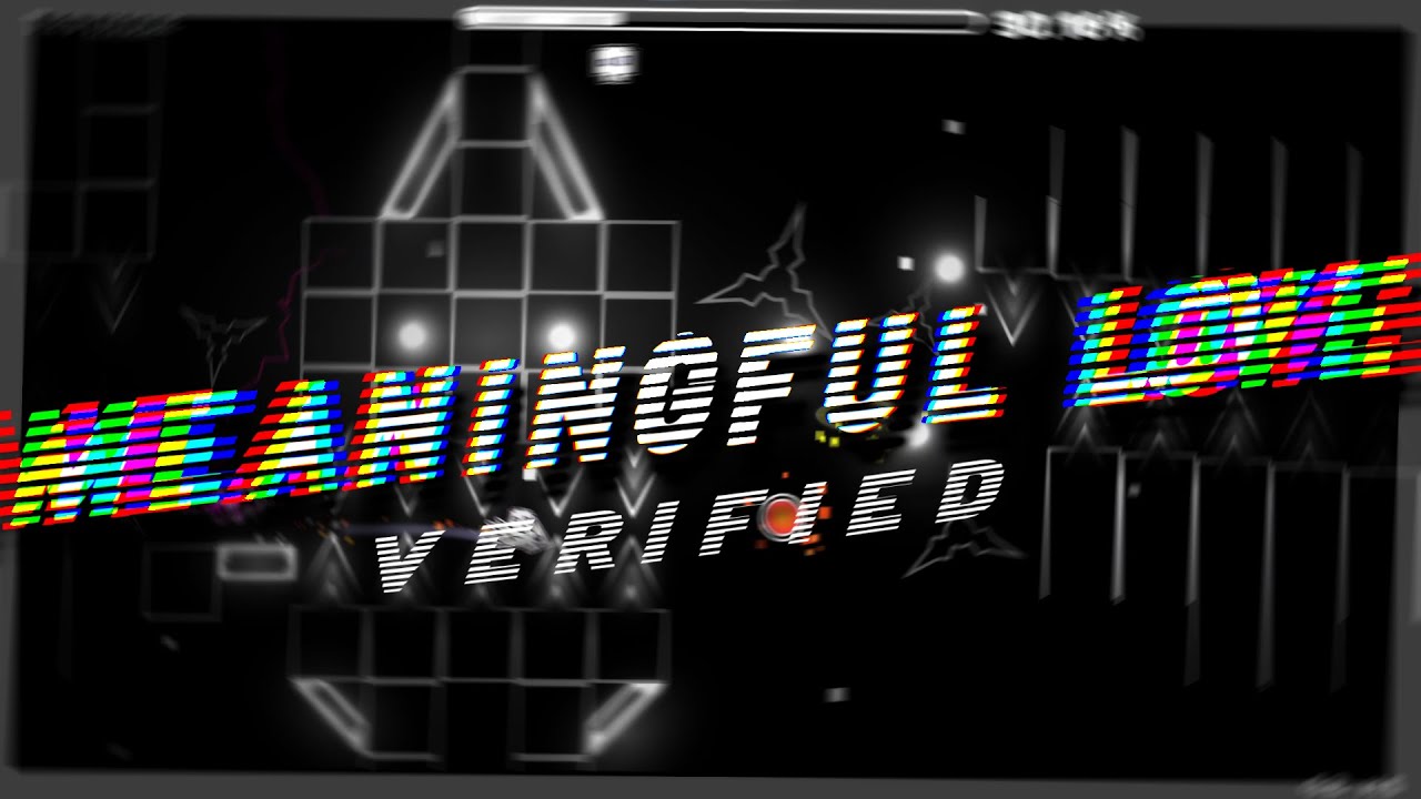 [VERIFIED] // Meaningful Love 100% | by ddaybreakk | Geometry Dash 2.2