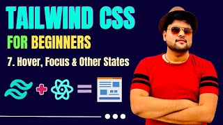 Tailwind CSS Tutorial For Beginners in Hindi| Hover, Focus & Other States| TailwindCss With Notes #7