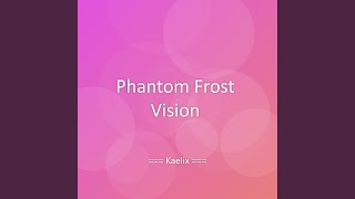 Phantom Frost Vision