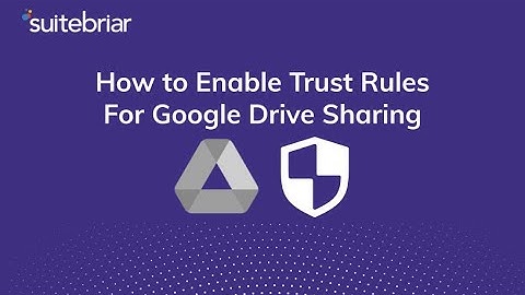 How to enable trust rules for Google Drive sharing