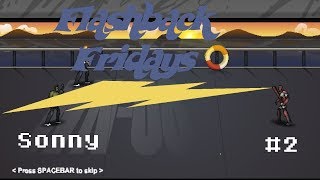 Flashback Friday Episode 2 - Sonny