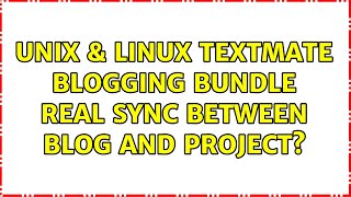 Unix & Linux: TextMate blogging bundle: real sync between blog and project