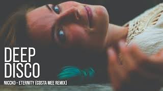 NICCKO - Eternity (Costa Mee Remix) #DeepDiscoRecords