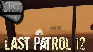 Project Reality - Last Patrol 12:  Unexpectedly Swift