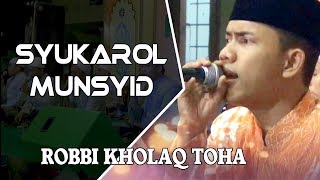 SYUKAROL MUNSYID - ROBBI KHOLAQ TOHA  - DI AL ITTIHAD TROWULAN