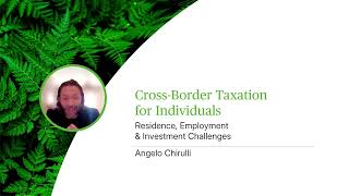 Cross-Border Taxation for Individuals - Residence, Employment & Investment Challenges - Webinar