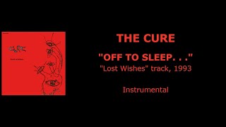 THE CURE “Off to Sleep. . .” — Instrumental, 1991